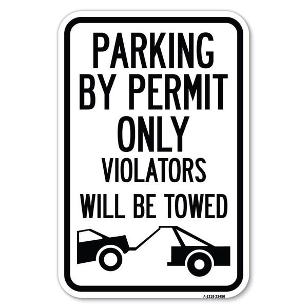 Parking by Permit Only Violators Will Be Heavy-Gauge Aluminum Sign, 12" x 18", A-1218-23456